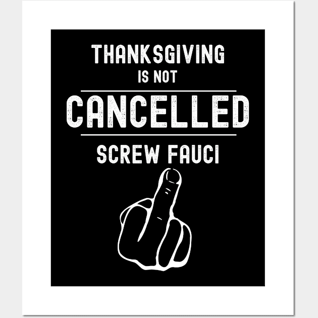 Thanksgiving 2020 is Not Cancelled Screw Science Fauci Wall Art by KultureinDeezign